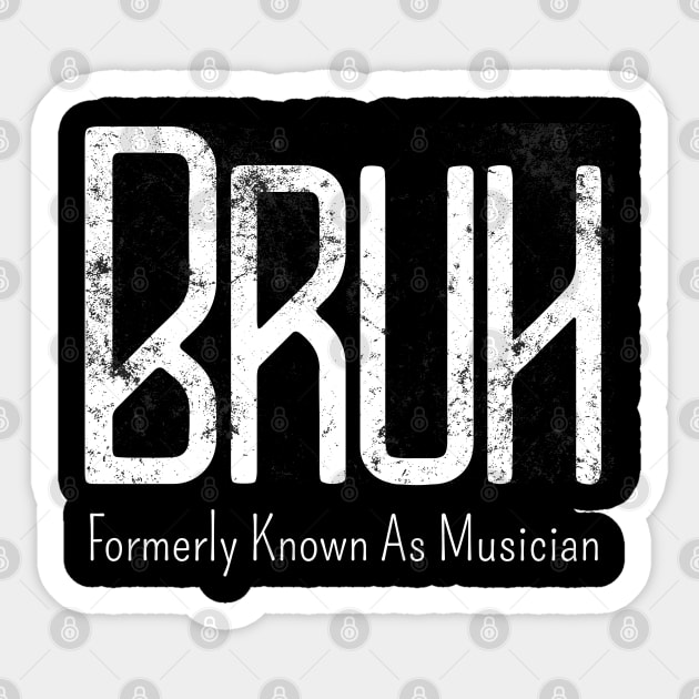 Mens Bruh Formerly Known As Musician Meme Funny Saying Broh Sticker by click2print